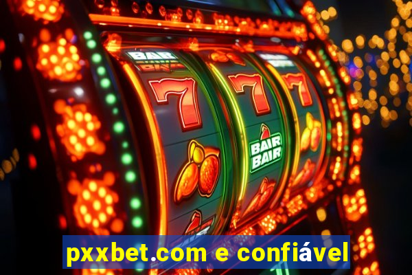 pxxbet.com e confiável